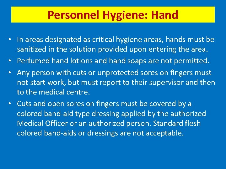 Personnel Hygiene: Hand • In areas designated as critical hygiene areas, hands must be