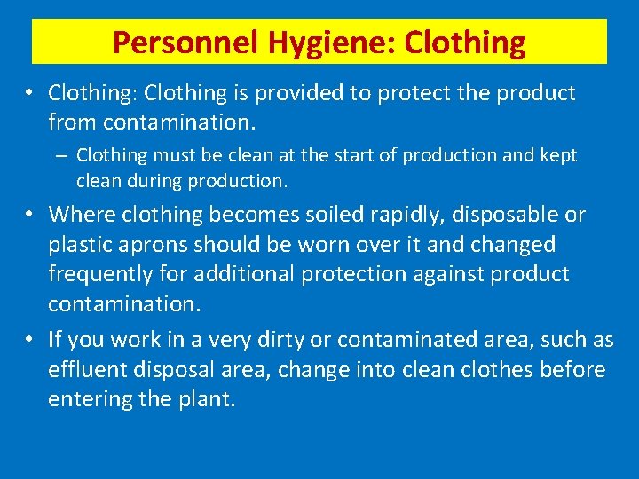 Personnel Hygiene: Clothing • Clothing: Clothing is provided to protect the product from contamination.