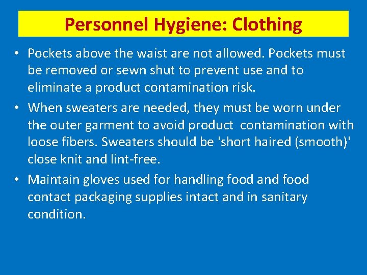 Personnel Hygiene: Clothing • Pockets above the waist are not allowed. Pockets must be