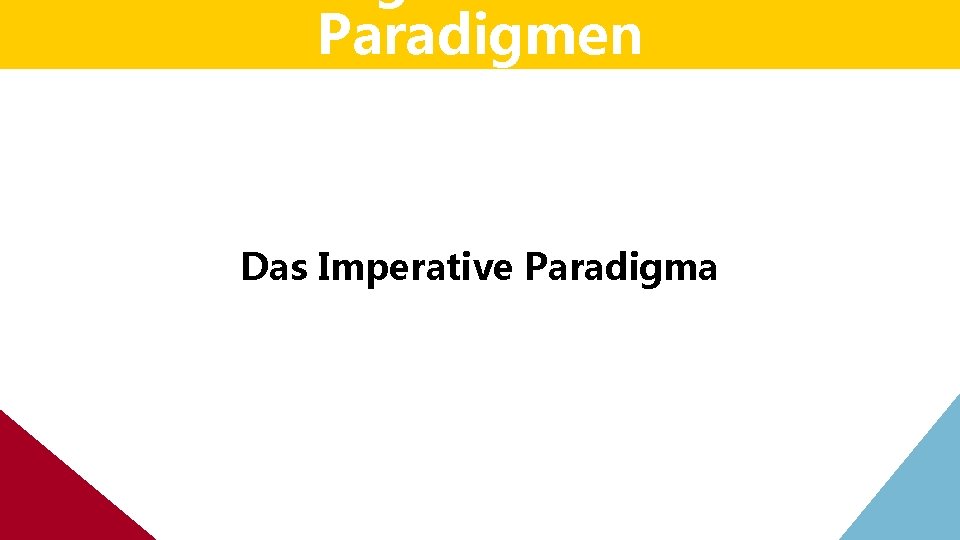 Paradigmen Das Imperative Paradigma Paradigmen Das Imperative Paradigma