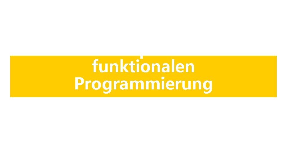 Konzepte der funktionalen Programmierung Konzepte der funktionalen Programmierung
