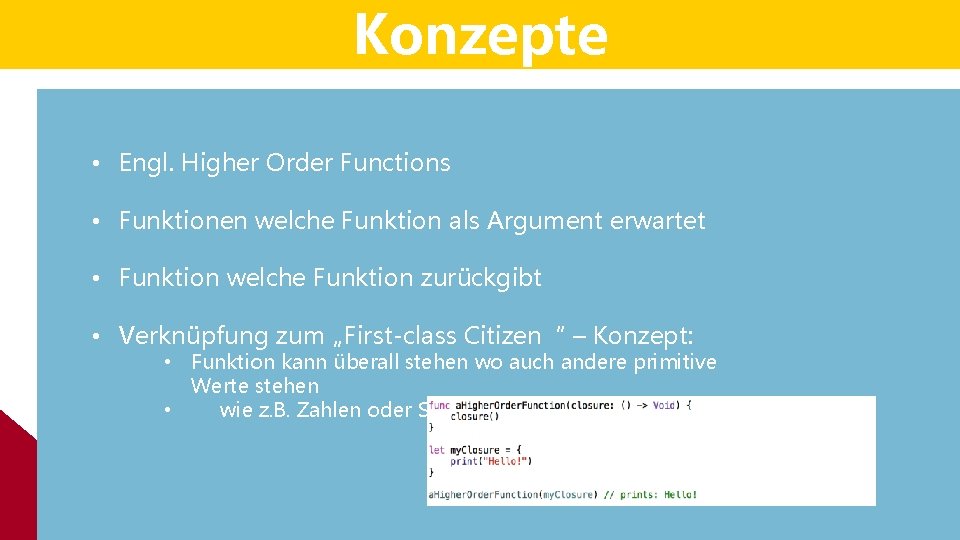 Konzepte • Engl. Higher Order Functions • Funktionen welche Funktion als Argument erwartet Das Konzepte • Engl. Higher Order Functions • Funktionen welche Funktion als Argument erwartet Das