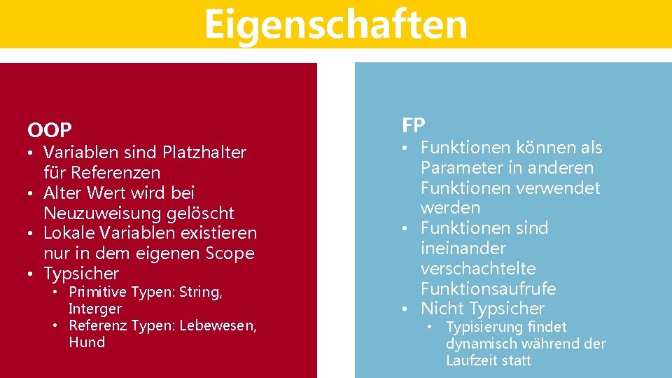 Eigenschaften OOP • Variablen sind Platzhalter für Referenzen • Alter Wert wird bei Neuzuweisung Eigenschaften OOP • Variablen sind Platzhalter für Referenzen • Alter Wert wird bei Neuzuweisung