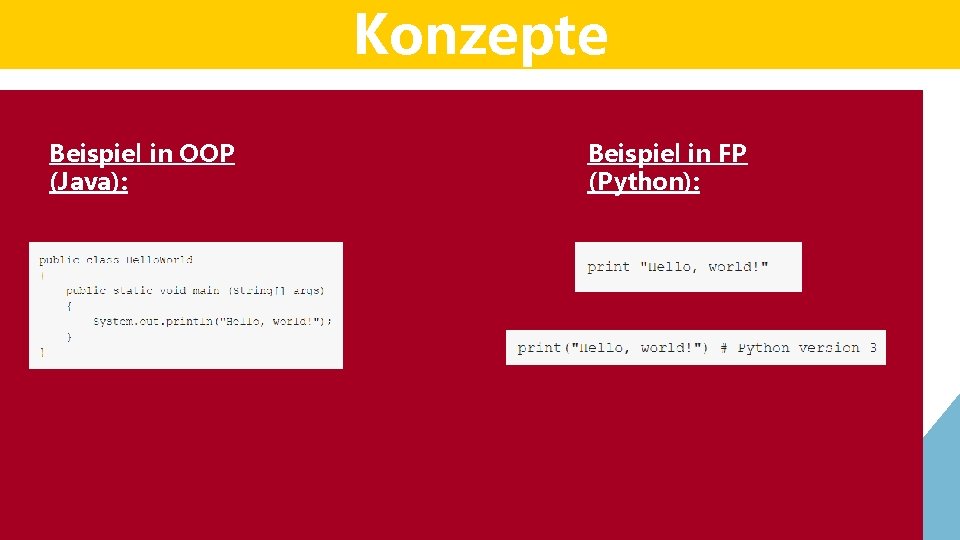 Konzepte Beispiel in OOP (Java): Beispiel in FP (Python): Das „Imutable“ – Prinzip Konzepte Beispiel in OOP (Java): Beispiel in FP (Python): Das „Imutable“ – Prinzip