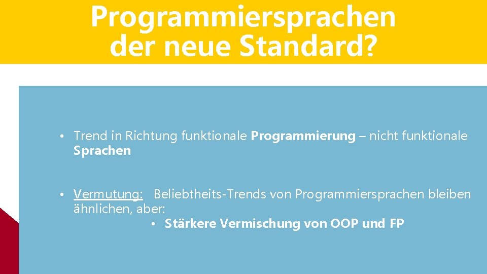 Programmiersprachen der neue Standard? • Trend in Richtung funktionale Programmierung Das „Imutable“ – Prinzip– Programmiersprachen der neue Standard? • Trend in Richtung funktionale Programmierung Das „Imutable“ – Prinzip–