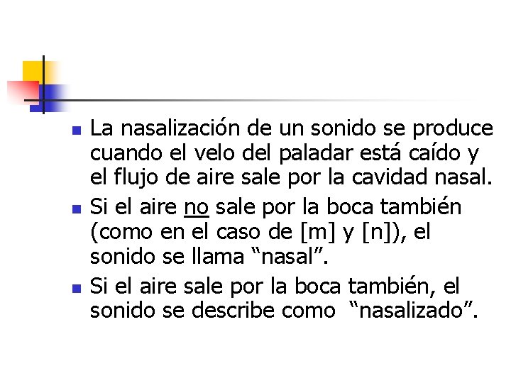 n n n La nasalización de un sonido se produce cuando el velo del n n n La nasalización de un sonido se produce cuando el velo del