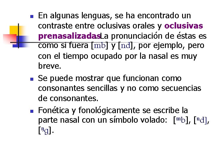 n n n En algunas lenguas, se ha encontrado un contraste entre oclusivas orales n n n En algunas lenguas, se ha encontrado un contraste entre oclusivas orales