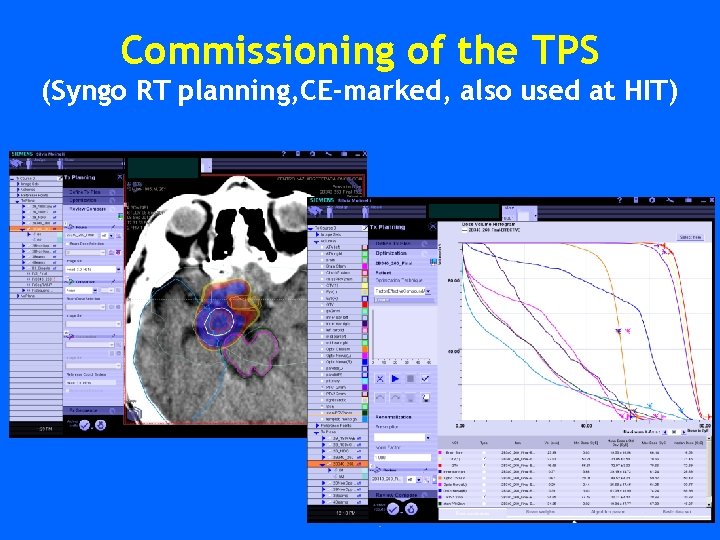 Commissioning of the TPS (Syngo RT planning, CE-marked, also used at HIT) 
