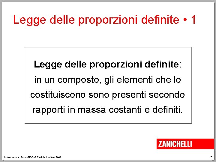 Legge delle proporzioni definite • 1 Legge delle proporzioni definite: in un composto, gli