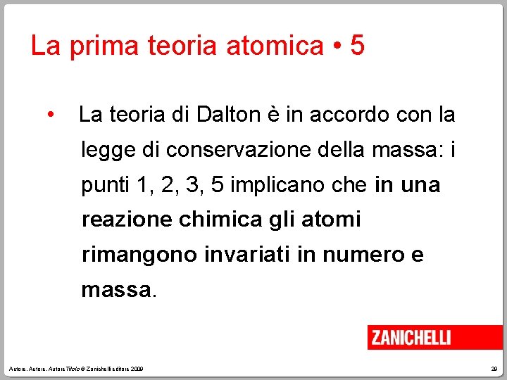 La prima teoria atomica • 5 • La teoria di Dalton è in accordo