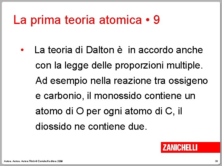 La prima teoria atomica • 9 • La teoria di Dalton è in accordo