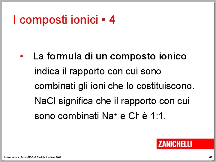 I composti ionici • 4 • La formula di un composto ionico indica il
