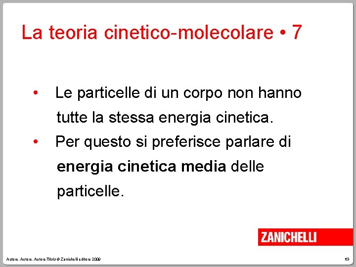 La teoria cinetico-molecolare • 7 • Le particelle di un corpo non hanno tutte