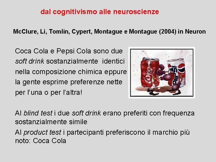 dal cognitivismo alle neuroscienze Mc. Clure, Li, Tomlin, Cypert, Montague e Montague (2004) in