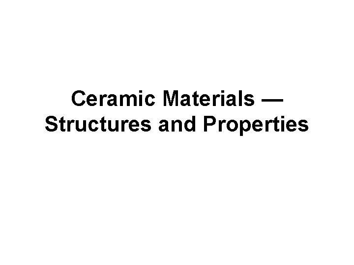 Ceramic Materials — Structures and Properties 