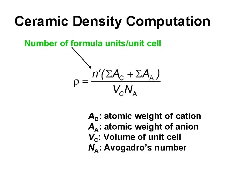 Ceramic Density Computation Number of formula units/unit cell AC: atomic weight of cation AA: