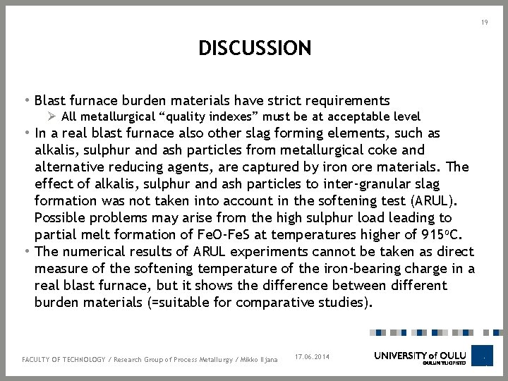 19 DISCUSSION • Blast furnace burden materials have strict requirements Ø All metallurgical “quality