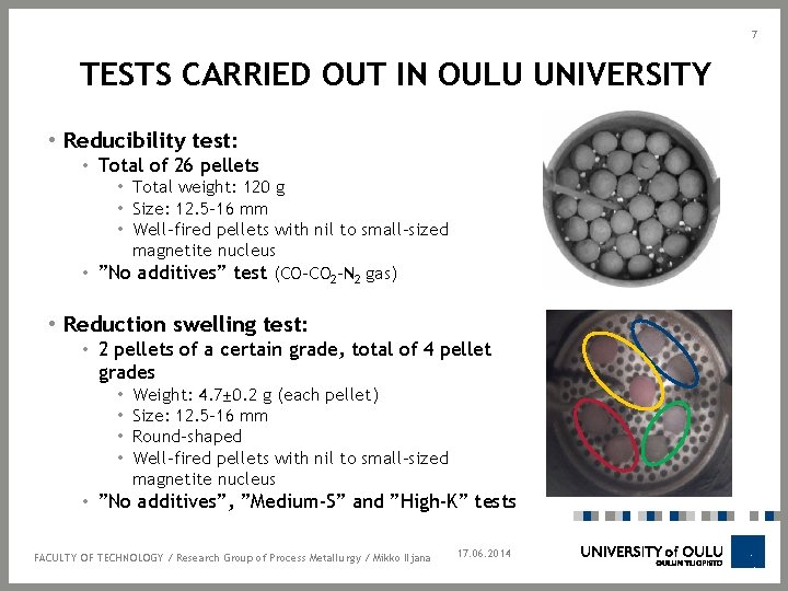 7 TESTS CARRIED OUT IN OULU UNIVERSITY • Reducibility test: • Total of 26