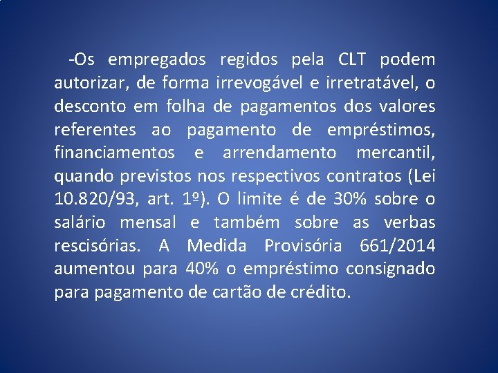  -Os empregados regidos pela CLT podem autorizar, de forma irrevogável e irretratável, o