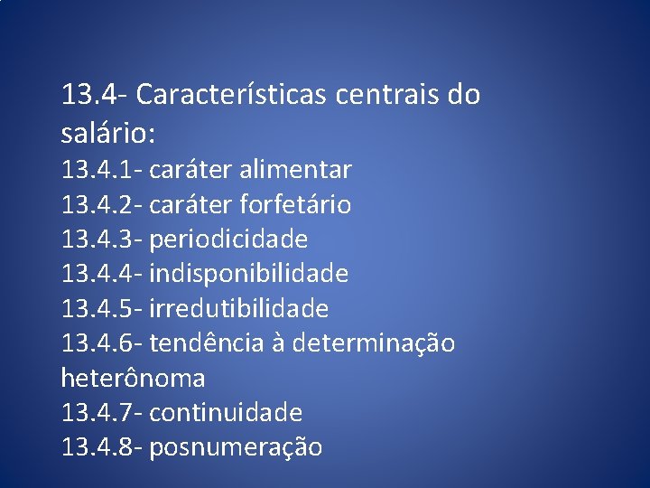 13. 4 - Características centrais do salário: 13. 4. 1 - caráter alimentar 13.