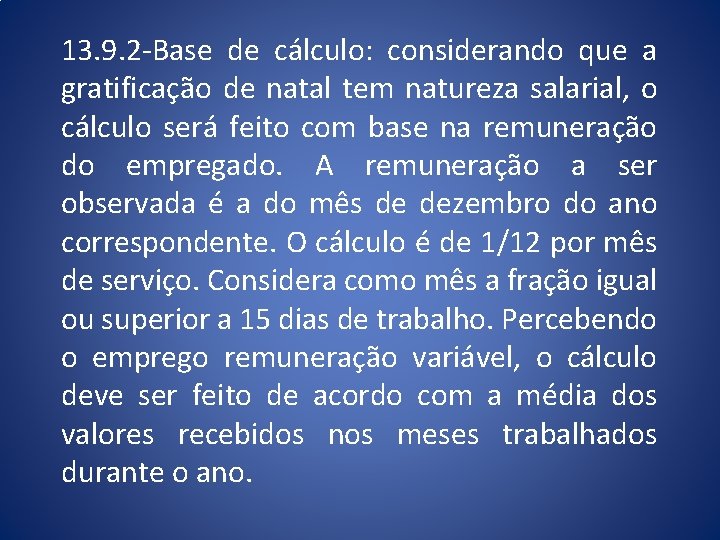 13. 9. 2 -Base de cálculo: considerando que a gratificação de natal tem natureza