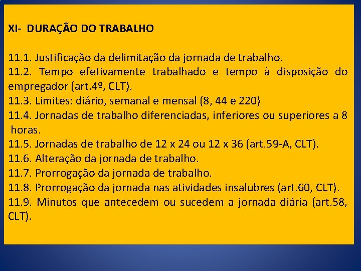 XI- DURAÇÃO DO TRABALHO 11. 1. Justificação da delimitação da jornada de trabalho. 11.