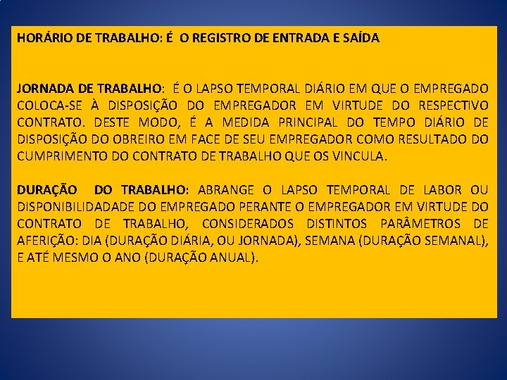 HORÁRIO DE TRABALHO: É O REGISTRO DE ENTRADA E SAÍDA JORNADA DE TRABALHO: É