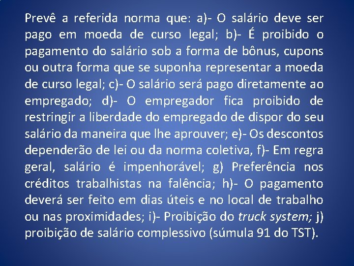 Prevê a referida norma que: a)- O salário deve ser pago em moeda de