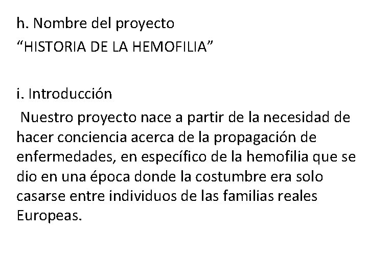 h. Nombre del proyecto “HISTORIA DE LA HEMOFILIA” i. Introducción Nuestro proyecto nace a
