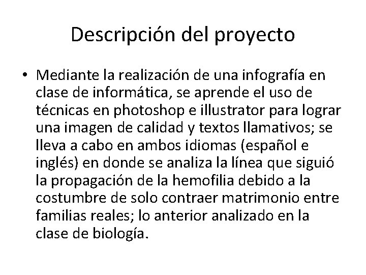 Descripción del proyecto • Mediante la realización de una infografía en clase de informática,