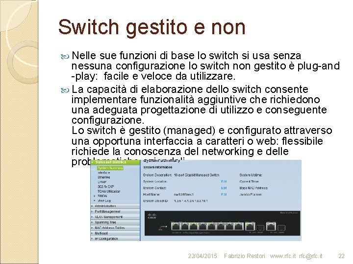 Switch gestito e non Nelle sue funzioni di base lo switch si usa senza