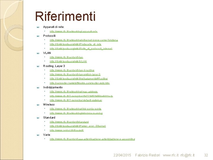 Riferimenti Apparati di rete: Protocolli ◦ ◦ http: //it. wikipedia. org/wiki/VLAN http: //www. rfc.