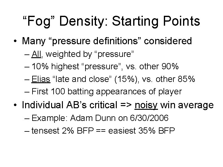 “Fog” Density: Starting Points • Many “pressure definitions” considered – All, weighted by “pressure”