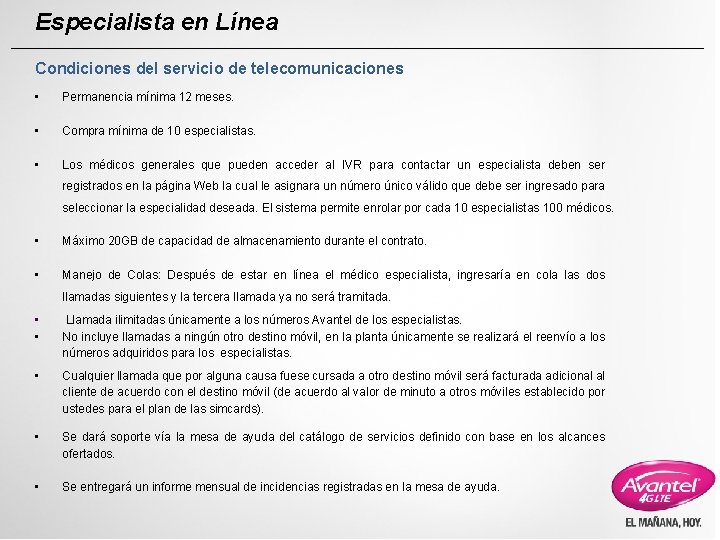 Especialista en Línea Condiciones del servicio de telecomunicaciones • Permanencia mínima 12 meses. •