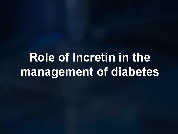 Role of Incretin in the management of diabetes 