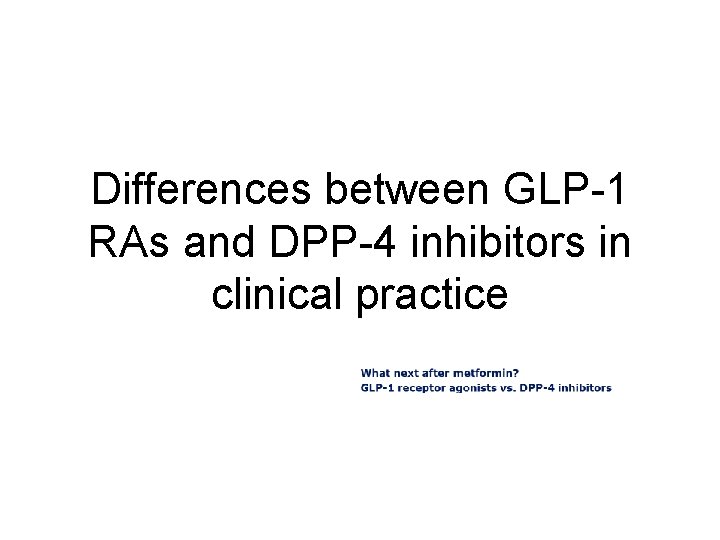 Differences between GLP-1 RAs and DPP-4 inhibitors in clinical practice 