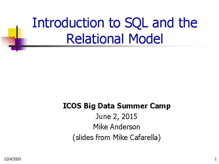 Introduction to SQL and the Relational Model ICOS Big Data Summer Camp June 2,