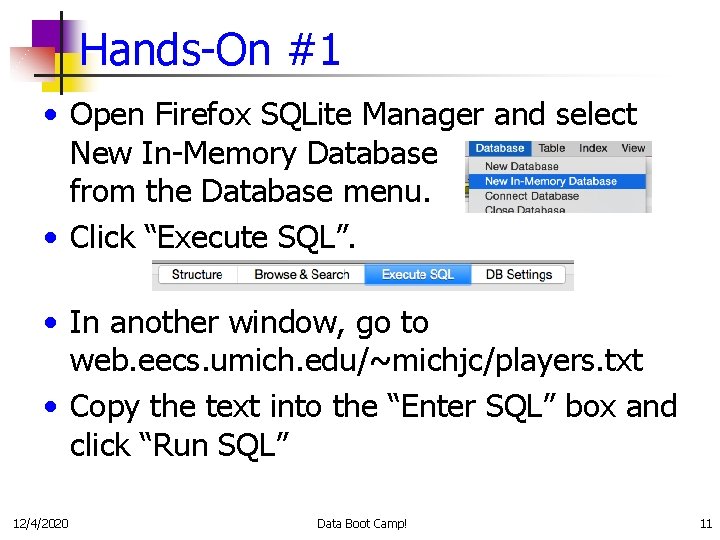 Hands-On #1 • Open Firefox SQLite Manager and select New In-Memory Database from the