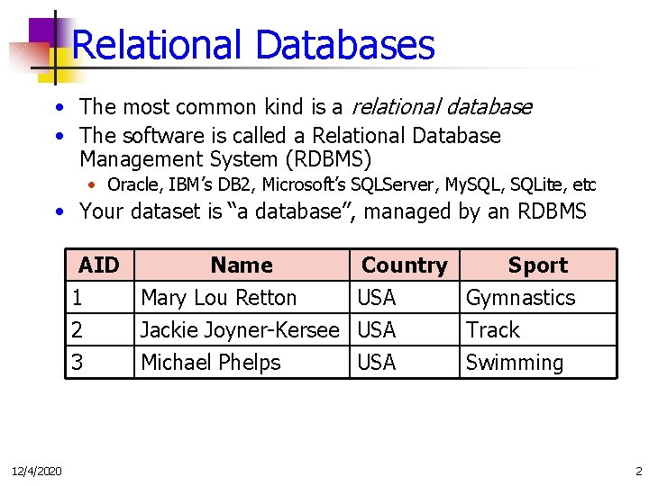 Relational Databases • The most common kind is a relational database • The software
