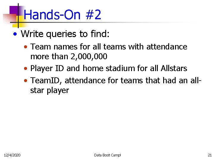 Hands-On #2 • Write queries to find: • Team names for all teams with