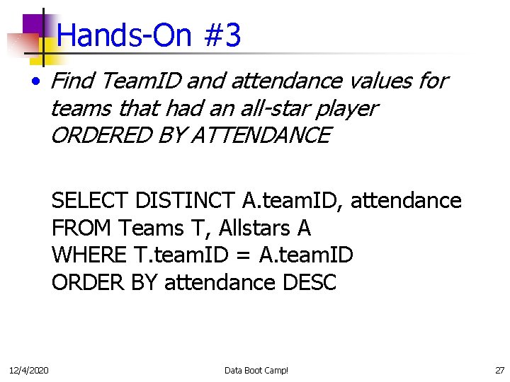 Hands-On #3 • Find Team. ID and attendance values for teams that had an