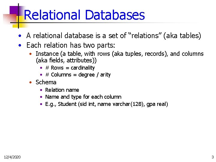 Relational Databases • A relational database is a set of “relations” (aka tables) •