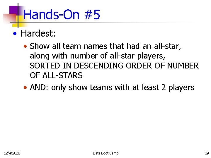 Hands-On #5 • Hardest: • Show all team names that had an all-star, along