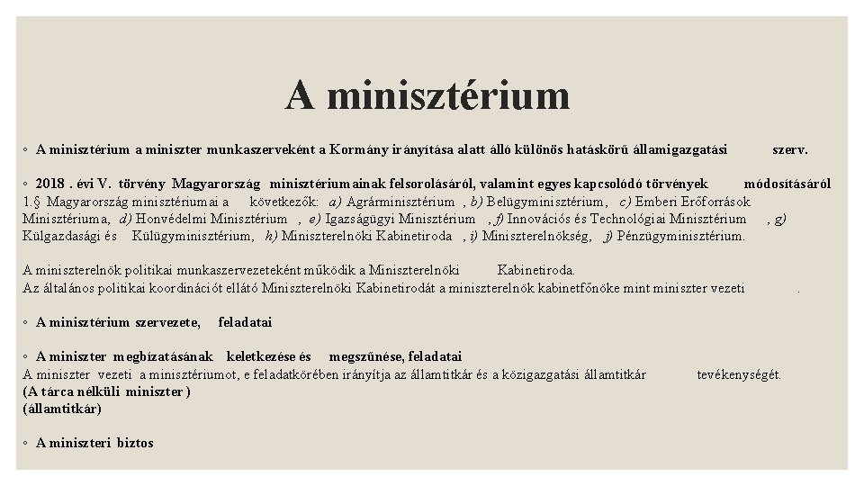 A minisztérium ◦ A minisztérium a miniszter munkaszerveként a Kormány irányítása alatt álló különös