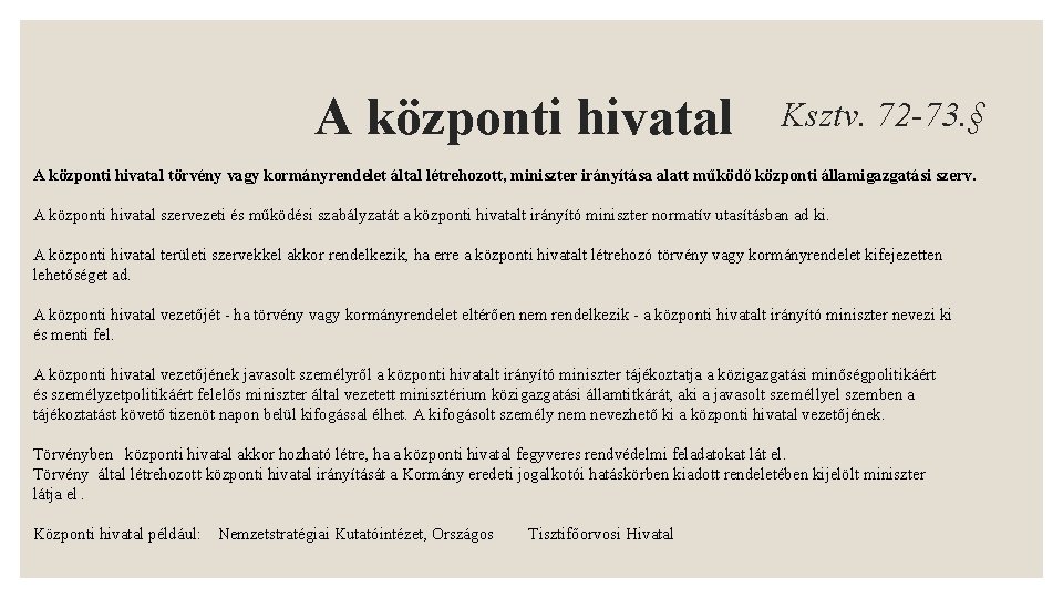 A központi hivatal Ksztv. 72 -73. § A központi hivatal törvény vagy kormányrendelet által