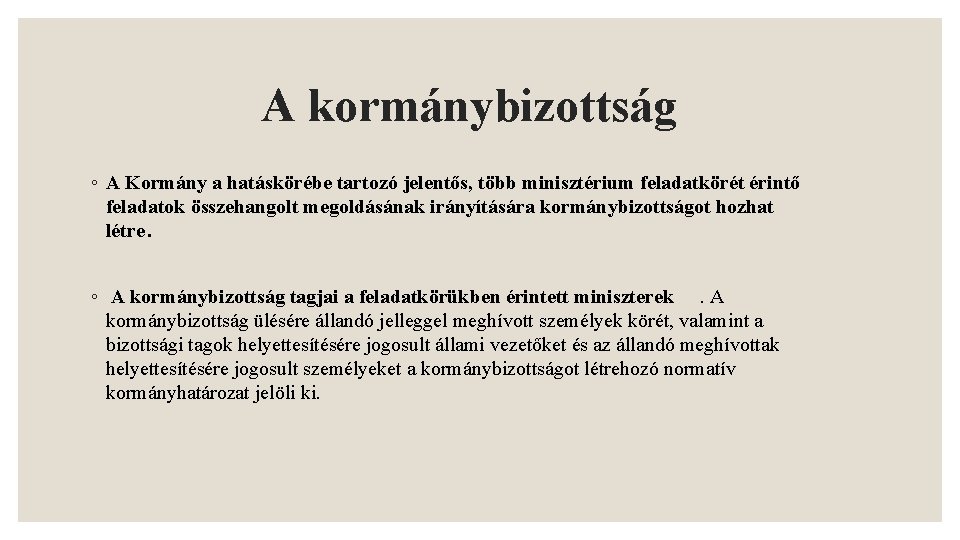 A kormánybizottság ◦ A Kormány a hatáskörébe tartozó jelentős, több minisztérium feladatkörét érintő feladatok
