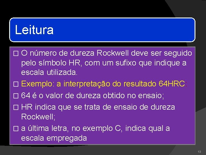 Leitura O número de dureza Rockwell deve ser seguido pelo símbolo HR, com um