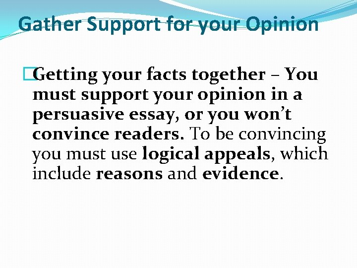Gather Support for your Opinion �Getting your facts together – You must support your Gather Support for your Opinion �Getting your facts together – You must support your