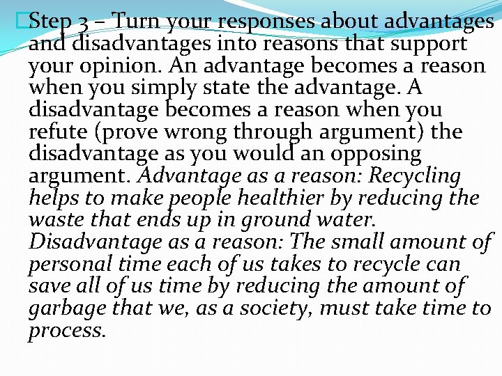 �Step 3 – Turn your responses about advantages and disadvantages into reasons that support