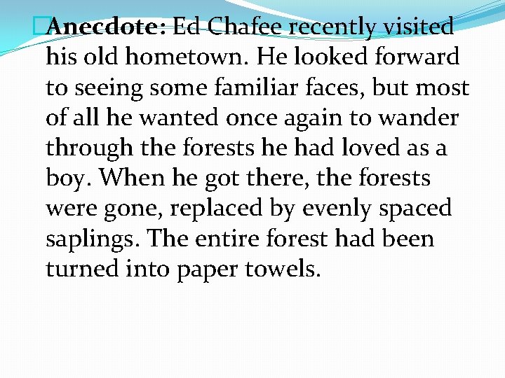 �Anecdote: Ed Chafee recently visited his old hometown. He looked forward to seeing some �Anecdote: Ed Chafee recently visited his old hometown. He looked forward to seeing some
